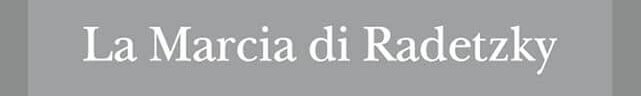 LA MARCIA DI RADETZKY (1)